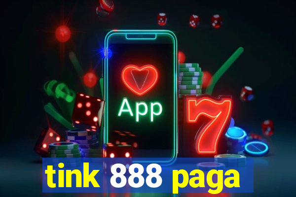 tink 888 paga